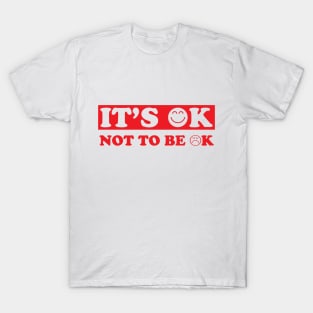 It's Ok not to be Ok T-Shirt